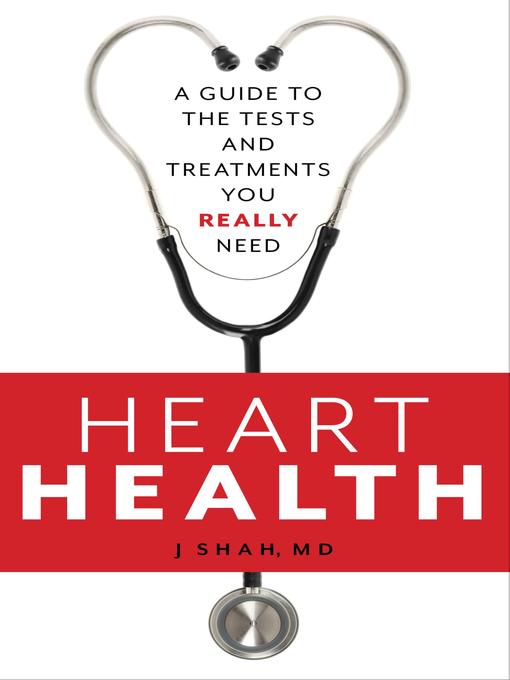 Title details for Heart Health by J Shah MD - Available